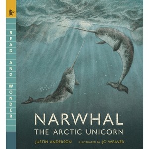 Narwhal: The Arctic Unicorn - (Read and Wonder) by  Justin Anderson (Paperback) - 1 of 1