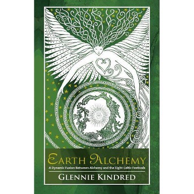 Earth Alchemy - by  Glennie Kindred (Paperback)