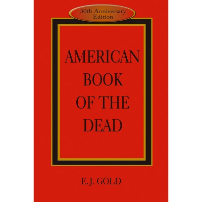 American Book of the Dead - 3rd Edition by  E J Gold (Paperback)