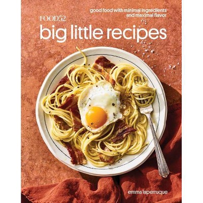 Food52 Big Little Recipes - (Food52 Works) by  Emma Laperruque (Hardcover)