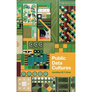 Public Data Cultures - by Jonathan W Y Gray - 1 of 1
