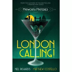 London Calling! - (Mydworth Mysteries) by  Neil Richards & Matthew Costello (Paperback)