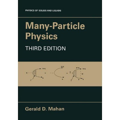 Many-Particle Physics - (Physics of Solids and Liquids) 3rd Edition by  Gerald D Mahan (Paperback)