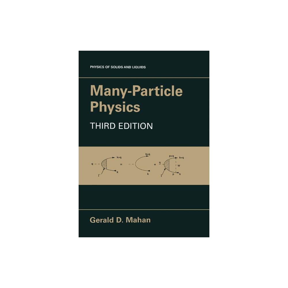 Many-Particle Physics - (Physics of Solids and Liquids) 3rd Edition by Gerald D Mahan (Paperback)