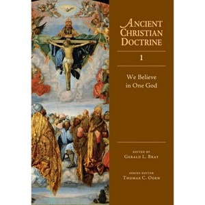 We Believe in One God - (Ancient Christian Doctrine) by  Gerald L Bray (Hardcover) - 1 of 1