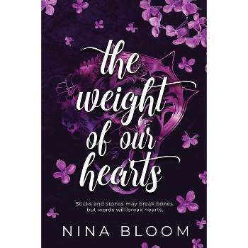 The Weight of Our Hearts - by  Nina Bloom (Paperback)