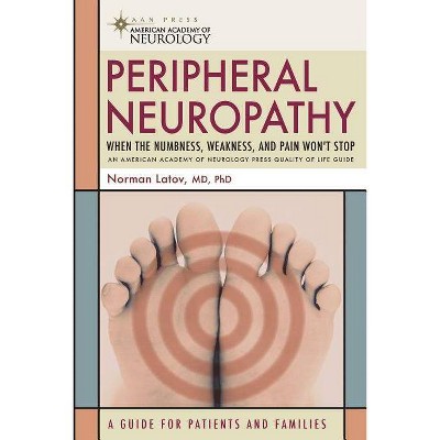 Peripheral Neuropathy - (American Academy of Neurology Press Quality of Life Guides) by  Norman Latov (Paperback)