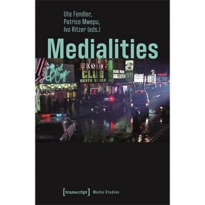 Medialities - by  Ute Fendler & Patrice Mwepu & Ivo Ritzer (Paperback)