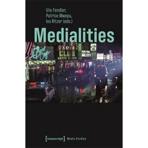 Medialities - by  Ute Fendler & Patrice Mwepu & Ivo Ritzer (Paperback) - 1 of 1