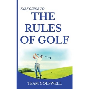 Fast Guide to the RULES OF GOLF - by Team Golfwell - 1 of 1