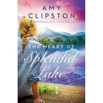 The Heart of Splendid Lake - by  Amy Clipston (Paperback)