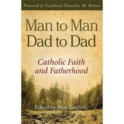 Man to Man Dad to Dad - by  Brian Caulfield (Paperback)