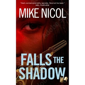 Falls the Shadow - by  Mike Nicol (Paperback) - 1 of 1