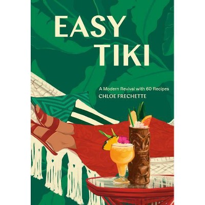 Easy Tiki - by  Chloe Frechette (Hardcover)