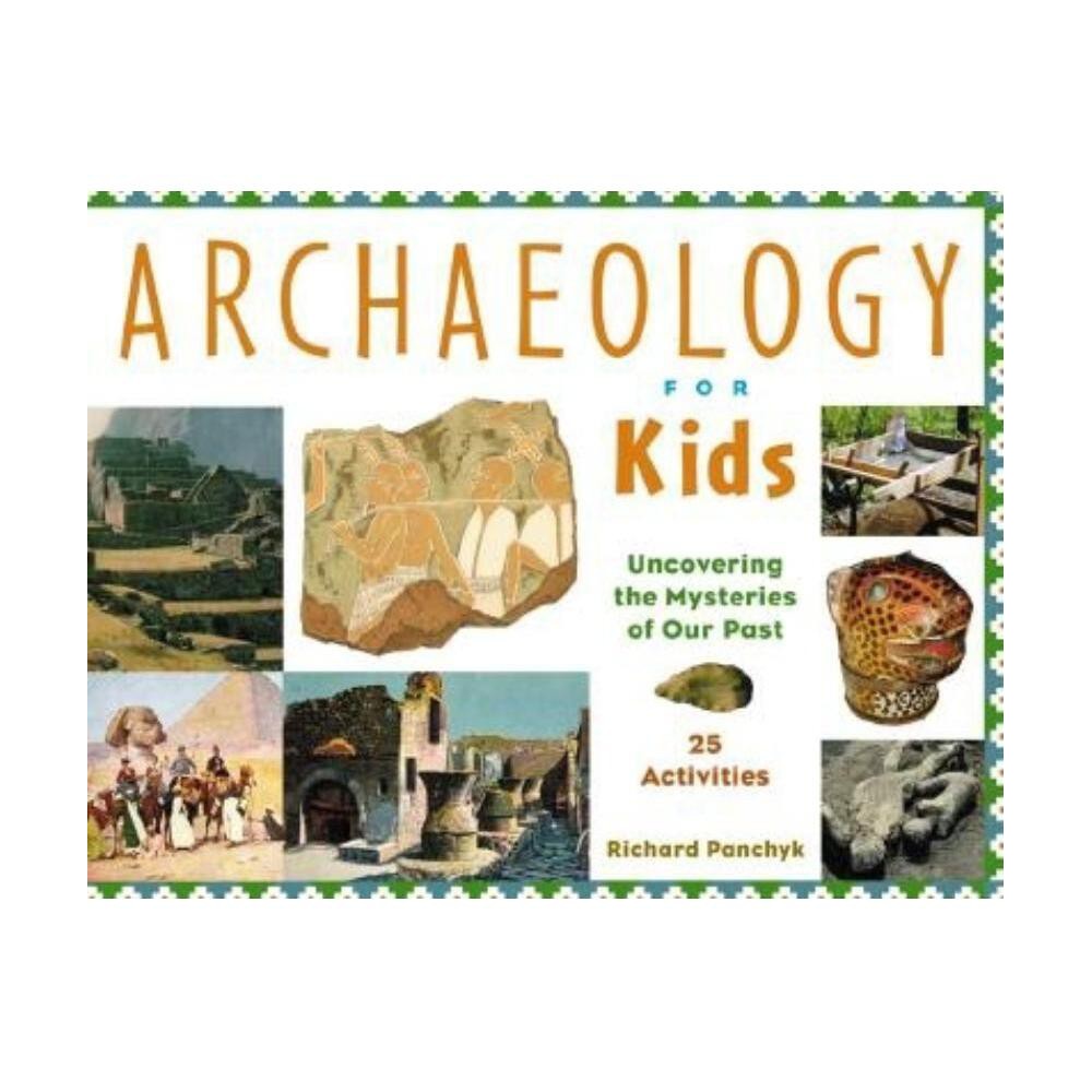 Archaeology for Kids - (For Kids) by Richard Panchyk (Paperback)