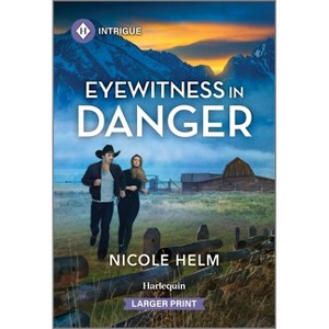 Eyewitness in Danger - (Bent County Protectors) Large Print by  Nicole Helm (Paperback) - 1 of 1