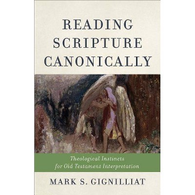 Reading Scripture Canonically - by  Mark S Gignilliat (Paperback)