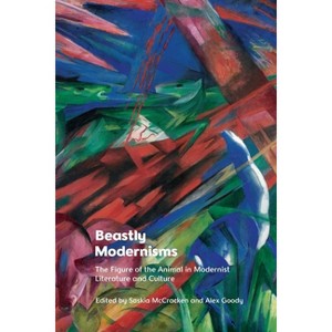 Beastly Modernisms - by Alex Goody & Saskia McCracken - 1 of 1