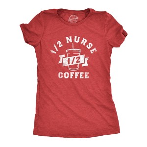 Womens One Half Nurse One Half Coffee T Shirt Funny Medical Nursing Caffeine Lovers Tee For Ladies - Crazy Dog Women's T Shirt - 1 of 4