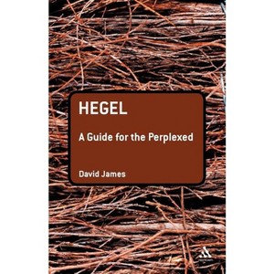 Hegel: A Guide for the Perplexed - (Guides for the Perplexed) by  David James (Paperback) - 1 of 1