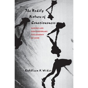 Bodily Nature of Consciousness - by  Kathleen V Wider (Hardcover) - 1 of 1
