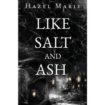 Like Salt and Ash - by  Hazel Marie (Paperback)