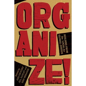 Organize! - by  Aziz Choudry & Jill Hanley & Eric Shragge (Paperback) - 1 of 1