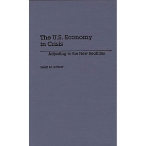 The U.S. Economy in Crisis - by  Pearl M Kamer (Hardcover) - 1 of 1