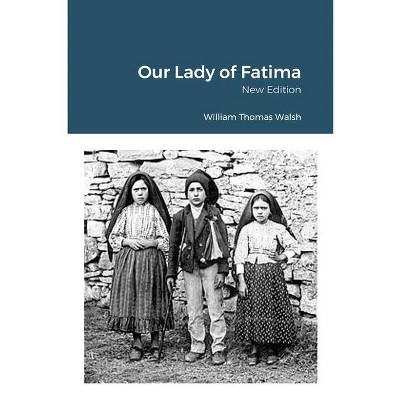 Our Lady of Fatima - by  William Thomas Walsh (Paperback)