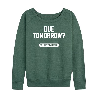 Women's - Instant Message - Due Tomorrow Lightweight French Terry Wide Neck Long Sleeve Shirt