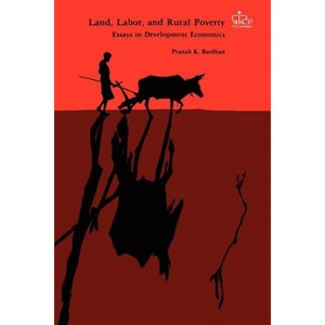 Land, Labor, and Rural Poverty - by  Pranab Bardhan (Paperback) - 1 of 1