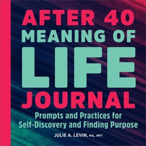 After 40: Meaning of Life Journal - by  Julie A Levin (Paperback) - 1 of 1