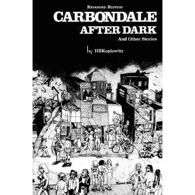 Carbondale After Dark And Other Stories - 3rd Edition by  H B Koplowitz (Paperback)