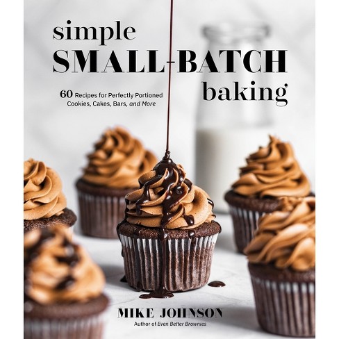 Simple Small-batch Baking - By Mike Johnson (paperback) : Target
