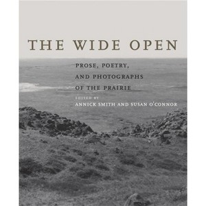 The Wide Open - by  Annick Smith & Susan O'Connor (Hardcover) - 1 of 1