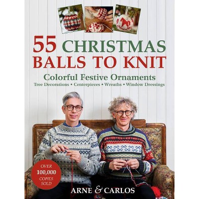 55 Christmas Balls to Knit - by  Arne Nerjordet & Carlos Zachrison (Paperback)