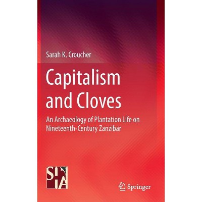 Capitalism and Cloves - by  Sarah K Croucher (Hardcover)