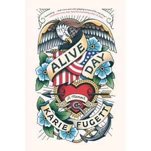 Alive Day - by  Karie Fugett (Hardcover) - 1 of 1