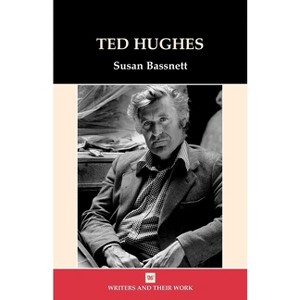 Ted Hughes - (Writers and Their Work) by  Susan Bassnett (Paperback) - 1 of 1
