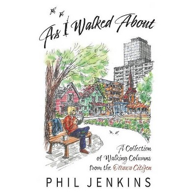 As I Walked About - by  Phil Jenkins (Paperback)