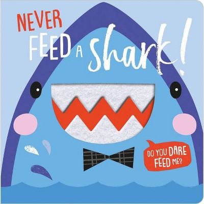 Never Feed a Shark! - BRDBK (Hardcover) - by MBI