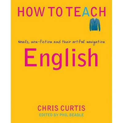 How to Teach English - by  Chris Curtis (Paperback)