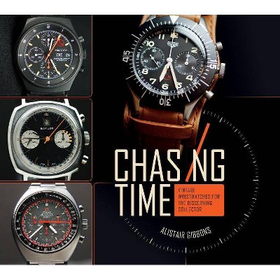 Chasing Time - by  Alistair Gibbons (Hardcover)