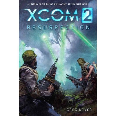 Xcom 2: Resurrection - by  Greg Keyes (Paperback)
