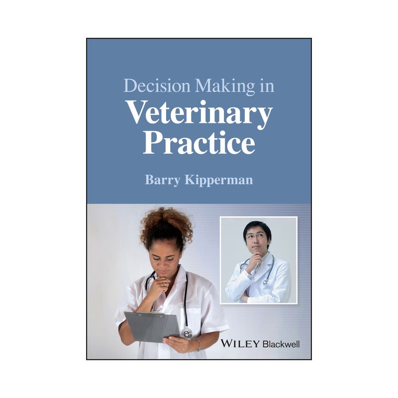 Decision-Making in Veterinary Practice - by  Barry Kipperman (Paperback), 1 of 2