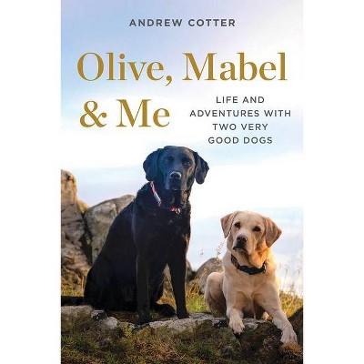 Olive, Mabel & Me - by  Andrew Cotter (Hardcover)