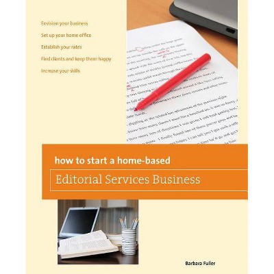 How to Start a Home-Based Editorial Services Business - (Home-Based Business) by  Barbara Fuller (Paperback)