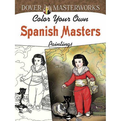 Color Your Own Spanish Masters Paintings - (Adult Coloring) by  Marty Noble (Paperback)