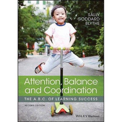 Attention, Balance and Coordination - 2nd Edition by  Sally Goddard Blythe (Paperback)