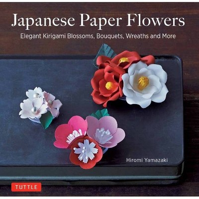 Japanese Paper Flowers - by  Hiromi Yamazaki (Paperback)